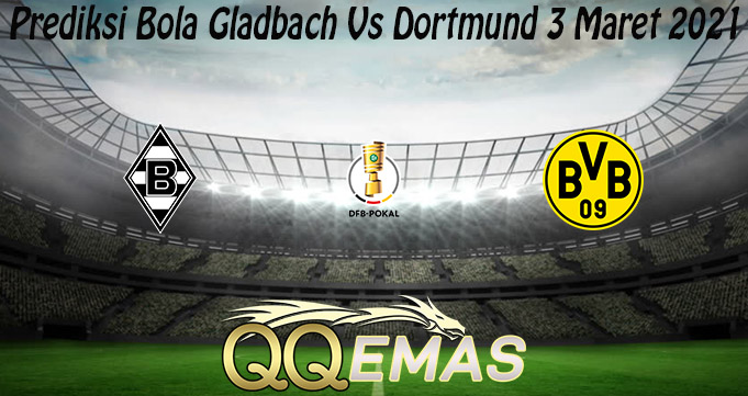 Prediksi Bola Gladbach Vs Dortmund 3 Maret 2021