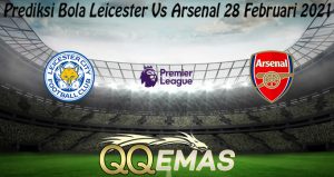 Prediksi Bola Leicester Vs Arsenal 28 Februari 2021