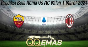 Prediksi Bola Roma Vs AC Milan 1 Maret 2021