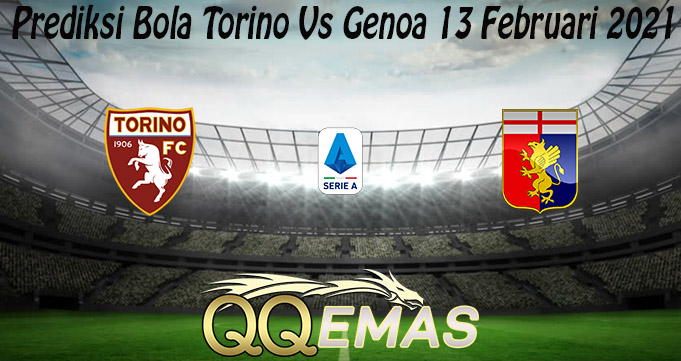 Prediksi Bola Torino Vs Genoa 13 Februari 2021