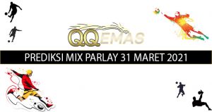 Bocoran Mix Parlay Akurat 31 Maret 2021