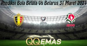 Prediksi Bola Belgia Vs Belarus 31 Maret 2021