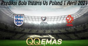 Prediksi Bola Inggris Vs Poland 1 April 2021