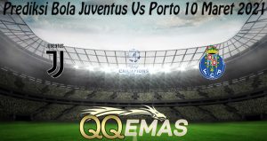 Prediksi Bola Juventus Vs Porto 10 Maret 2021