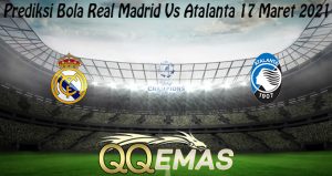 Prediksi Bola Real Madrid Vs Atalanta 17 Maret 2021