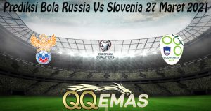 Prediksi Bola Russia Vs Slovenia 27 Maret 2021