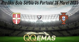 Prediksi Bola Serbia Vs Portugal 28 Maret 2021