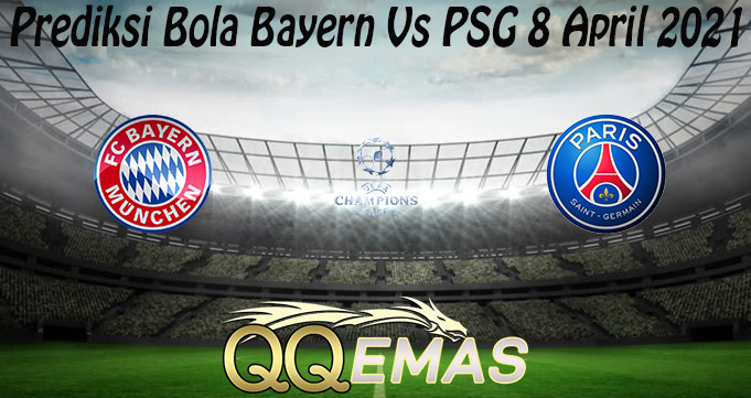 Prediksi Bola Bayern Vs PSG 8 April 2021