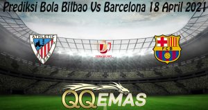 Prediksi Bola Bilbao Vs Barcelona 18 April 2021