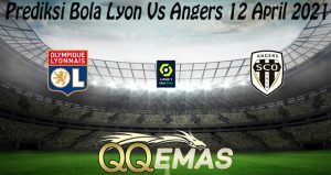 Prediksi Bola Lyon Vs Angers 12 April 2021