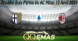 Prediksi Bola Parma Vs AC Milan 10 April 2021