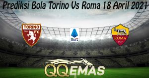 Prediksi Bola Torino Vs Roma 18 April 2021