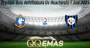 Prediksi Bola Antofagasta Vs Huachipato 1 Juni 2021