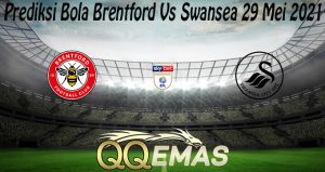 Prediksi Bola Brentford Vs Swansea 29 Mei 2021