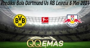 Prediksi Bola Dortmund Vs RB Leipzig 8 Mei 2021