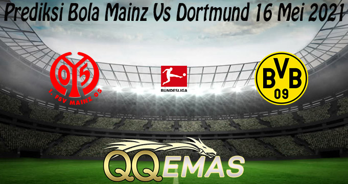 Prediksi Bola Mainz Vs Dortmund 16 Mei 2021