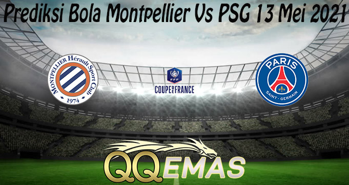 Prediksi Bola Montpellier Vs PSG 13 Mei 2021