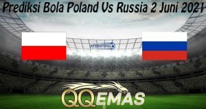 Prediksi Bola Poland Vs Russia 2 Juni 2021