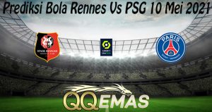 Prediksi Bola Rennes Vs PSG 10 Mei 2021