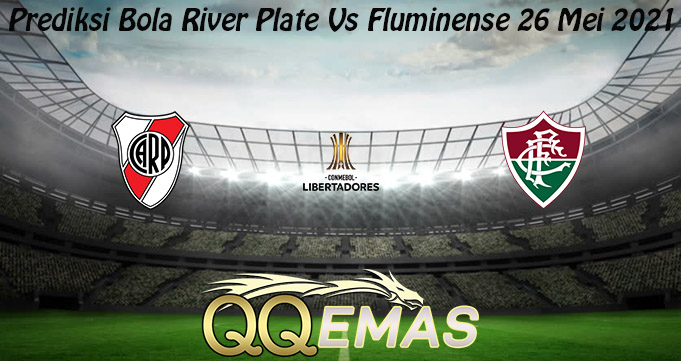 Prediksi Bola River Plate Vs Fluminense 26 Mei 2021