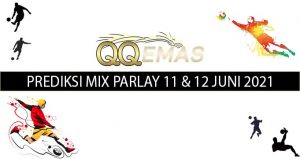 Bocoran Mix Parlay 11 Dan 12 Juni 2021