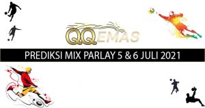 Bocoran Mix Parlay 5 Dan 6 Juli 2021