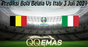 Prediksi Bola Belgia Vs Italy 3 Juli 2021