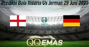 Prediksi Bola Inggris Vs Jerman 29 Juni 2021