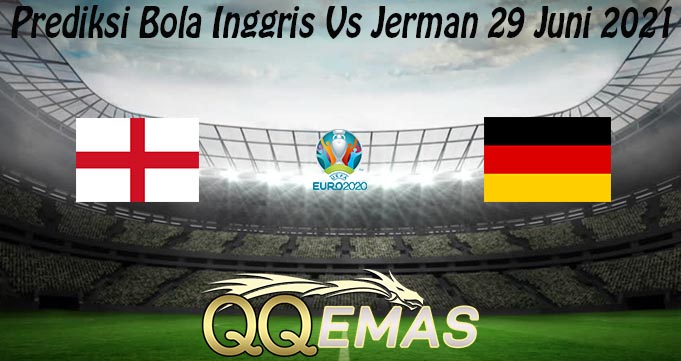 Prediksi Bola Inggris Vs Jerman 29 Juni 2021