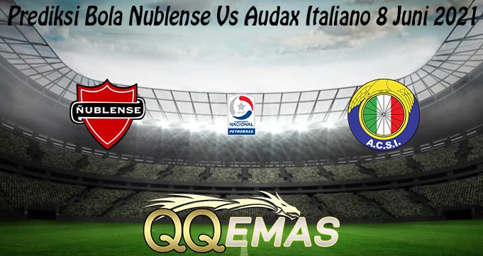 Prediksi Bola Nublense Vs Audax Italiano 8 Juni 2021