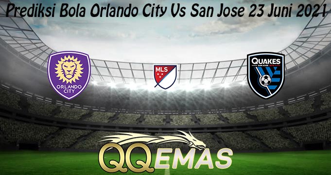 Prediksi Bola Orlando City Vs San Jose 23 Juni 2021