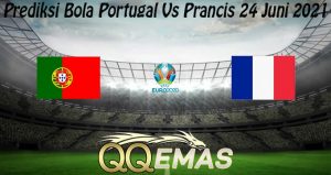 Prediksi Bola Portugal Vs Prancis 24 Juni 2021