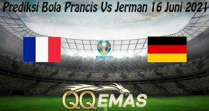 Prediksi Bola Prancis Vs Jerman 16 Juni 2021