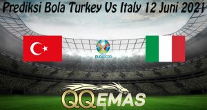 Prediksi Bola Turkey Vs Italy 12 Juni 2021