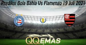 Prediksi Bola Bahia Vs Flamengo 19 Juli 2021