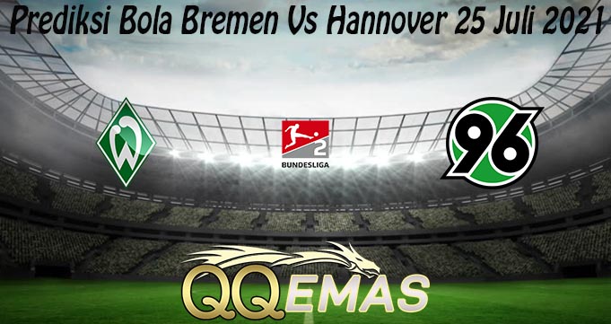 Prediksi Bola Bremen Vs Hannover 25 Juli 2021