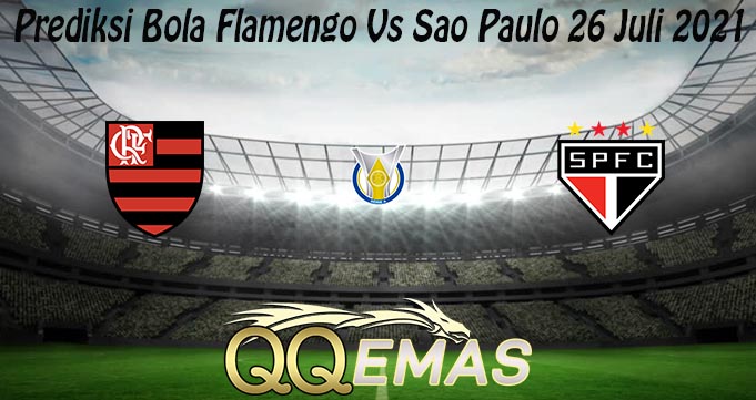 Prediksi Bola Flamengo Vs Sao Paulo 26 Juli 2021