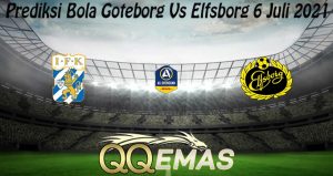 Prediksi Bola Goteborg Vs Elfsborg 6 Juli 2021