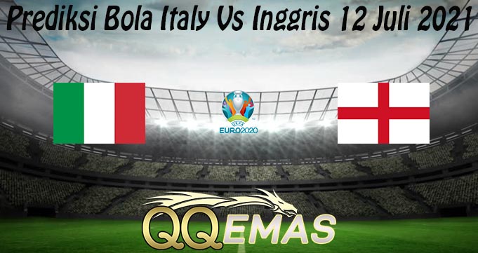 Prediksi Bola Italy Vs Inggris 12 Juli 2021