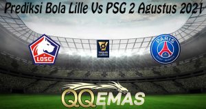 Prediksi Bola Lille Vs PSG 2 Agustus 2021