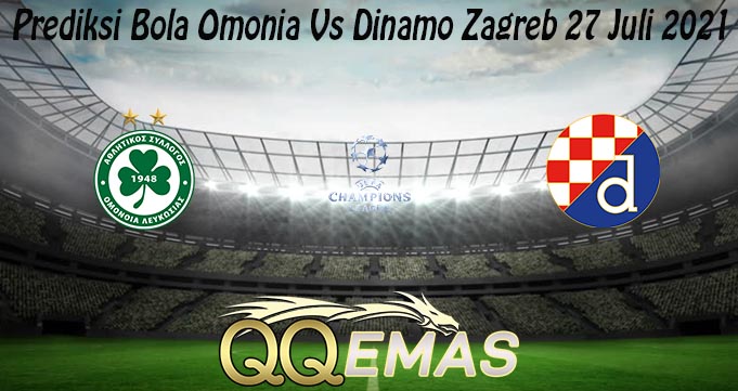 Prediksi Bola Omonia Vs Dinamo Zagreb 27 Juli 2021