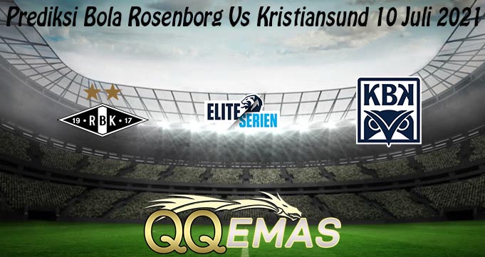 Prediksi Bola Rosenborg Vs Kristiansund 10 Juli 2021