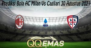 Prediksi Bola AC Milan Vs Cagliari 30 Agustus 2021