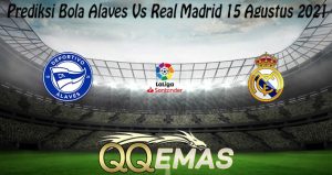 Prediksi Bola Alaves Vs Real Madrid 15 Agustus 2021