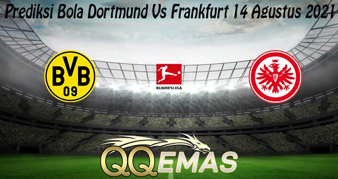 Prediksi Bola Dortmund Vs Frankfurt 14 Agustus 2021