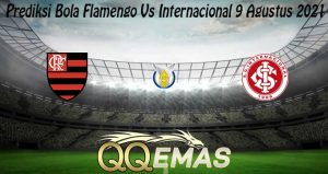 Prediksi Bola Flamengo Vs Internacional 9 Agustus 2021