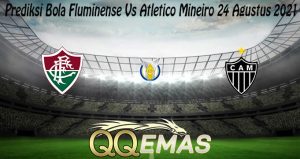 Prediksi Bola Fluminense Vs Atletico Mineiro 24 Agustus 2021