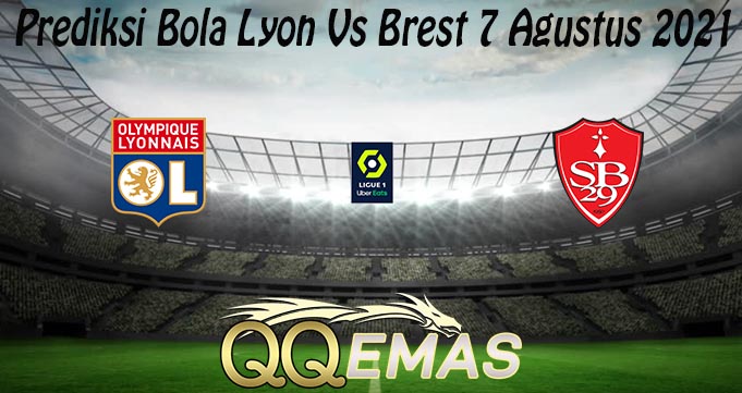 Prediksi Bola Lyon Vs Brest 7 Agustus 2021