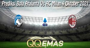 Prediksi Bola Atalanta Vs AC Milan 4 Oktober 2021