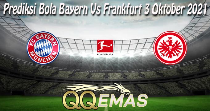 Prediksi Bola Bayern Vs Frankfurt 3 Oktober 2021